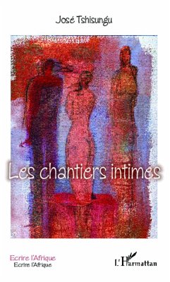 Les chantiers intimes - Tshisungu, José