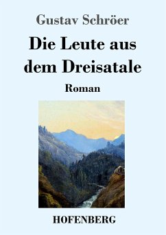 Die Leute aus dem Dreisatale - Schröer, Gustav