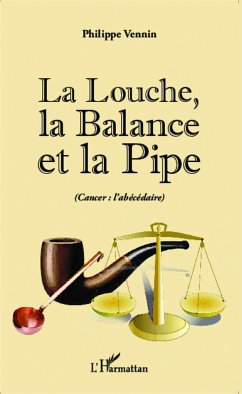 La Louche, la Balance et la Pipe (cancer : l'abécédaire) - Vennin, Philippe