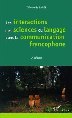 Les interactions des sciences du langage dans la communication francophone - de Samie, Thierry