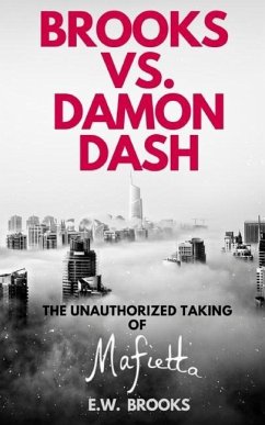 Brooks vs. Damon Dash: The Unauthorized Taking of Mafietta - Brooks, E. W.