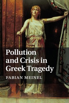 Pollution and Crisis in Greek Tragedy - Meinel, Fabian