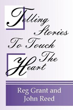 Telling Stories to Touch the Heart: How to Use Stories to Communicate God's Truth - Grant, Reg; Reed, John