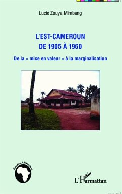 L'Est-Cameroun de 1905 à 1960 - Zouya Mimbang, Lucie