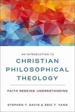 An Introduction to Christian Philosophical Theology - Davis, Stephen T; Yang, Eric T