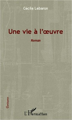 Une vie à l'oeuvre - Lebaron, Cécile