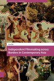 Independent Filmmaking across Borders in Contemporary Asia (eBook, PDF)