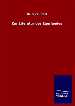 Zur Literatur des Egerlandes - Gradl, Heinrich