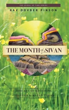 The Month of Sivan: The Art of Receiving: Shavuos and Matan Torah - Pinson, Dovber