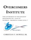 Overcomers Institute - Year One Book: "The Government of the Kingdom", Deliverance 099-Lock-Up", and Incipient - Prophetic Course