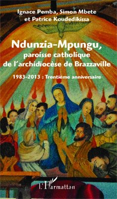 Ndunzia-Mpungu, paroisse catholique de l'archidiocèse de Brazzaville - Pemba, Ignace; Mbete, Simon; Koudedikissa, Patrice