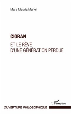 Cioran et le rêve d'une génération perdue - Maftei, Mara Magda