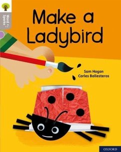 Oxford Reading Tree Word Sparks: Level 1: Make a Ladybird - Hogan, Sam