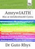Llafar Gwlad: 94. Amrywiaith - Blas ar Dafodieithoedd Cymru - Rhys, Dr Guto