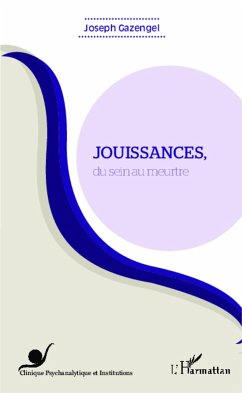 Jouissances, du sein au meurtre - Gazengel, Joseph