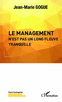 Le management n'est pas un long fleuve tranquille - Gogue, Jean-Marie