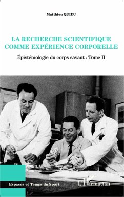 La recherche scientifique comme expérience corporelle - Quidu, Matthieu