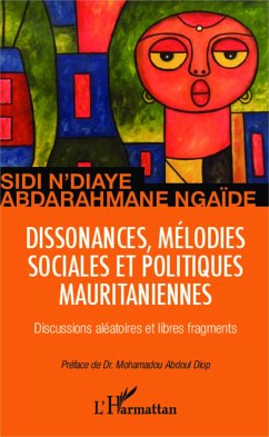 Dissonances, mélodies sociales et politiques mauritaniennes - Ngaïde, Abderahmane; N'diaye, Sidi