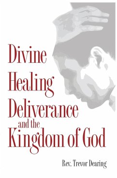 Divine Healing, Deliverance and the Kingdom of God - Dearing, Trevor