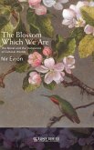 The Blossom Which We Are