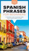Spanish Phrases for Beginners: A Foolproof Guide to Everyday Terms Every Traveler Needs to Know
