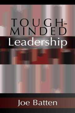 Tough-Minded Leadership - Batten, Joe D.