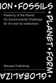 Plasticity of the Planet: On Environmental Challenge for Art and Its Institutions