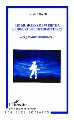 Les musiciens de variété à l'épreuve de l'intermittence - Sibaud, Laetitia