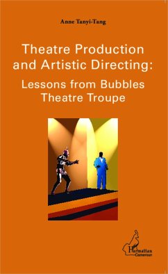 Theatre production and Artistic Directing : Lessons from Bubbles Theatre Troupe - Tanyi-Tang, Anne