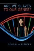 Are We Slaves to Our Genes?