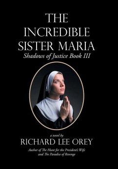 The Incredible Sister Maria - Orey, Richard Lee