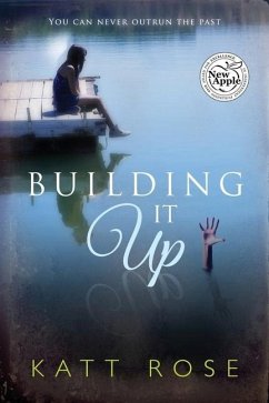 Building It Up: You Can Never Outrun The Past - Rose, Katt