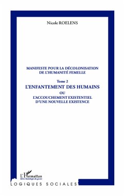 Manifeste pour la décolonisation de l'humanité femelle (Tome 2) - Roelens, Nicole