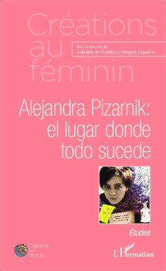 Alejandra Pizarnik: el lugar donde todo sucede - de Chatellus, Adelaïde; Ezquerro, Milagros