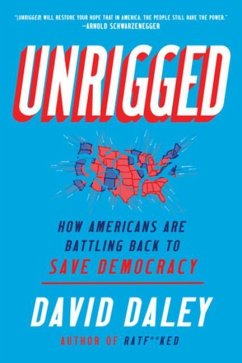 Unrigged: How Americans Are Battling Back to Save Democracy - Daley, David