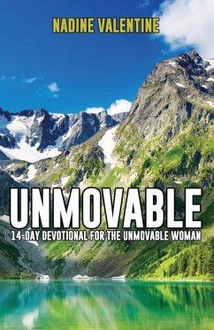 Unmovable: A 14-Day Devotional For The Unmovable Woman - Valentine, Nadine