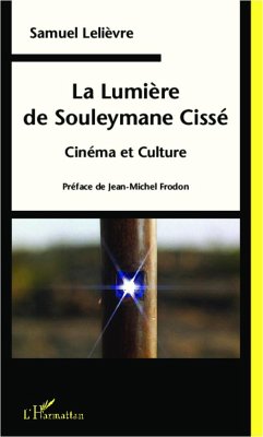 La Lumière de Souleymane Cissé - Lelièvre, Samuel