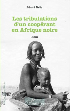 Tribulations d'un coopérant en Afrique noire - Sivilia, Gérard