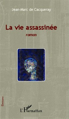 La vie assassinée - de Cacqueray, Jean-Marc