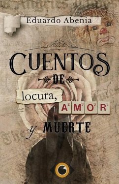 Cuentos de locura, amor y muerte - Abenia, Eduardo