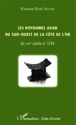 Les royaumes akan du sud-ouest de la Côte de l'or - Allou, Kouamé René