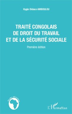 Traité congolais de droit du travail et de la sécurité sociale - Amboulou, Hygin Didace