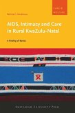 AIDS, Intimacy and Care in Rural KwaZulu-Natal (eBook, PDF)