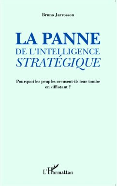 La panne de l'intelligence stratégique - Jarrosson, Bruno