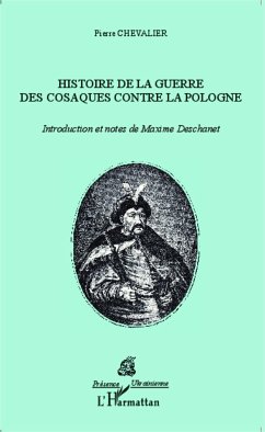 Histoire de la Guerre des Cosaques contre la Pologne - Chevalier, Pierre; Deschanet, Maxime