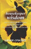 housekeeper wisdom: how a college-educated woman got an education in life (this isn't a book on how to clean your house)