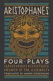 Aristophanes: Four Plays: Clouds, Birds, Lysistrata, Women of the Assembly