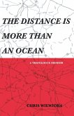 THE DISTANCE IS MORE THAN AN OCEAN