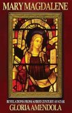 Mary Magdalene: Revelations from a First Century Avatar
