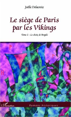 Le siège de Paris par les Vikings - Delacroix, Joelle